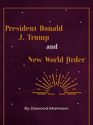 cover image of President Donald J. Trump and New World Order